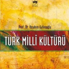 Türk Milli Kültürü Ibrahim Kafesoğlu - Ibrahim Kafesoğlu