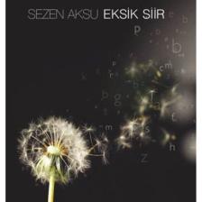 Sezen Aksu - Eksik Şiir - Şarkı Sözleri (1977-2006)