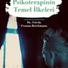 Yoğun Psikoterapinin Temel İlkeleri - Frieda Fromm - Reichmann