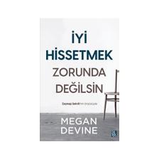 İyi Hissetmek Zorunda Değilsin - Megan Devine