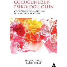 Çocuğunuzun Psikoloğu Olun - Selçuk Tokaç - Fatih Pulat