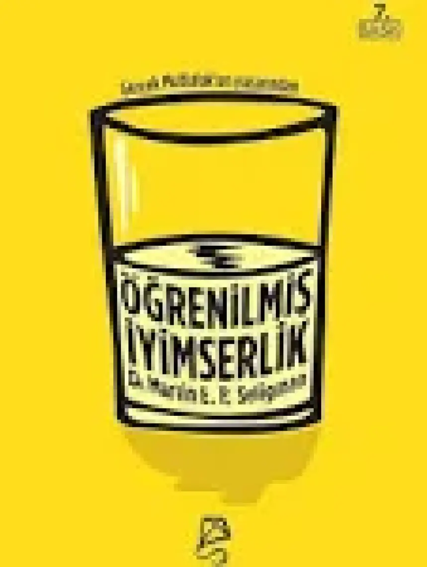 Öğrenilmiş İyimserlik Zihninizi ve Yaşamınızı Nasıl Değiştirirsiniz - Martin E. P. Seligman
