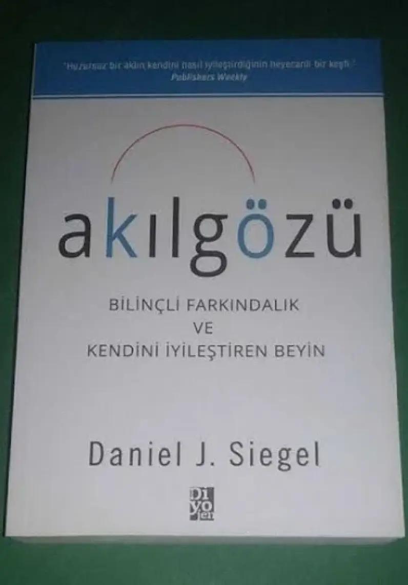 Akılgözü - Bilinçli Farkındalık Ve Kendini İyileştiren Beyin - Daniel J. Siegel
