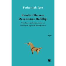 Kendin Olmanın Dayanılmaz Hafifliği - Ferhat Jak İçöz