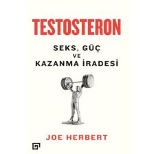 Testosteron: Seks, Güç Ve Kazanma İradesi - Joe Herbert