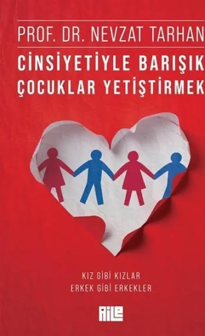 Cinsiyetiyle Barışık Çocuklar Yetiştirmek (Kız Gibi Kızlar, Erkek Gibi Erkekler) – Prof. Dr. Nevzat Tarhan