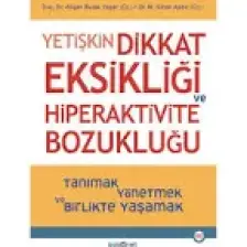 Yetişkin Dikkat Eksikliği ve Hiperaktivite Bozukluğu - Alişan Burak Yaşar