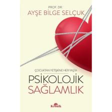 Psikolojik Sağlamlık - Ayşe Bilge Selçuk