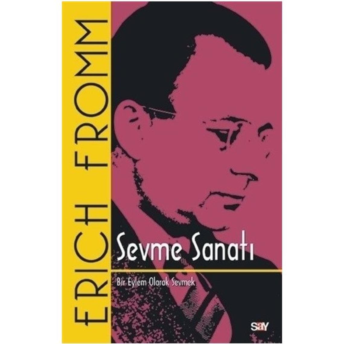 Sevme Sanatı (Klasik Kapak): Bir Eylem Olarak Sevmek - Erich Fromm