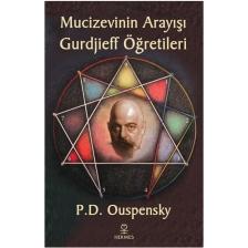 Mucizevinin Arayışı – Gurdjieff’in Öğretileri - P. D. Ouspensky