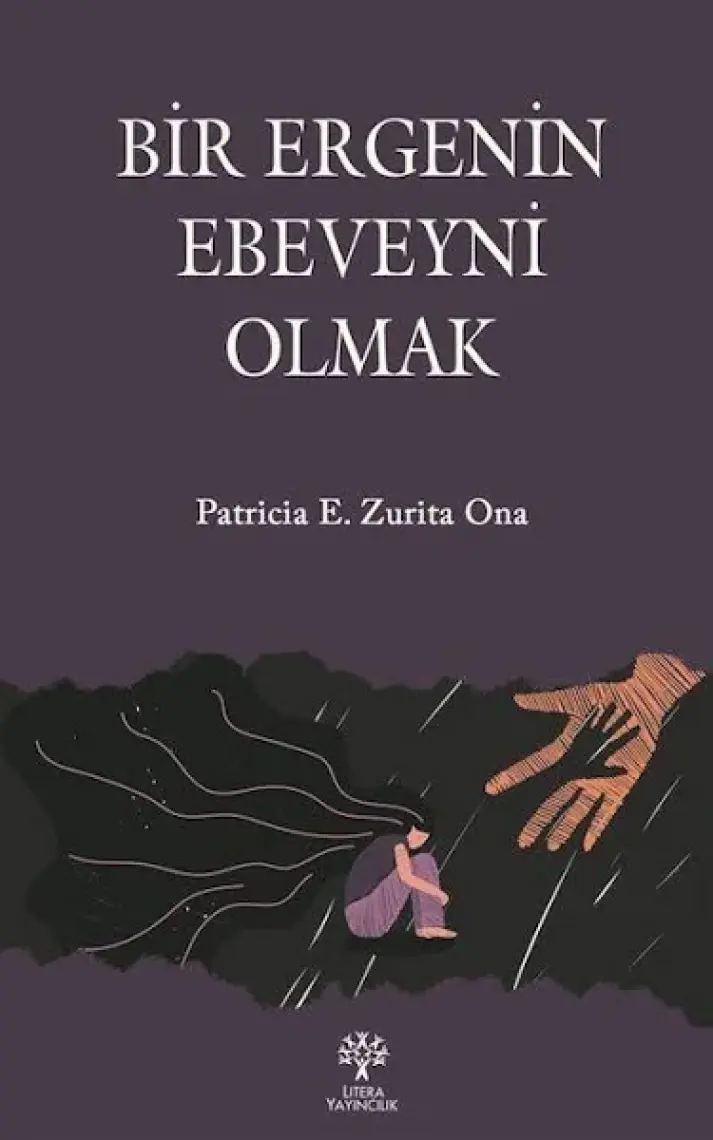 Bir Ergenin Ebeveyni Olmak - Patricia E. Zurita Ona
