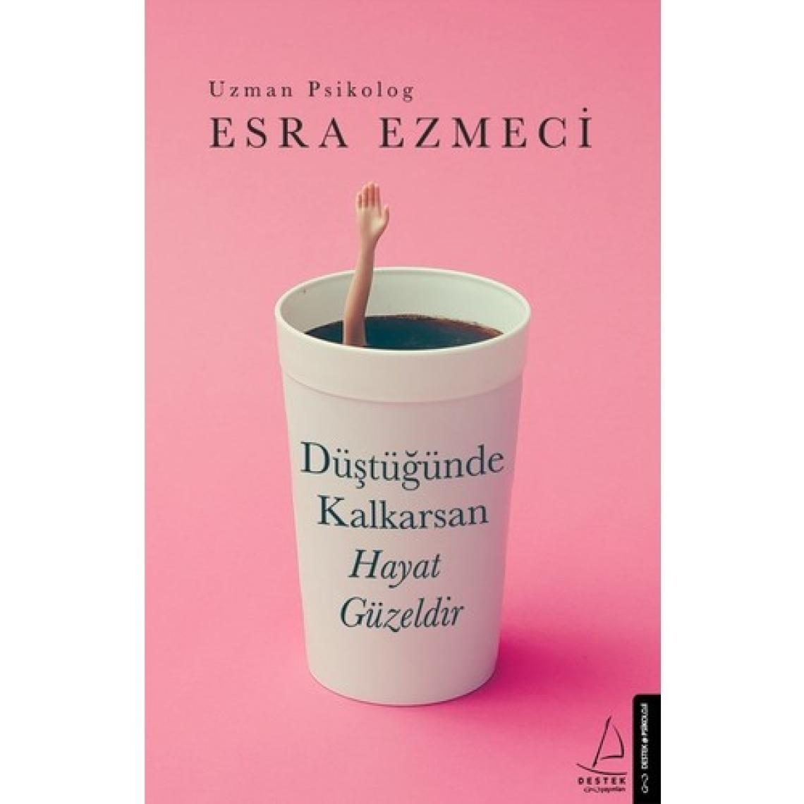 Düştüğünde Kalkarsan Hayat Güzeldir  - Esra Ezmeci