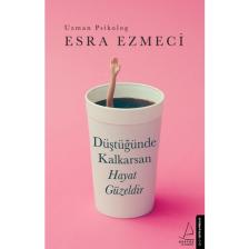 Düştüğünde Kalkarsan Hayat Güzeldir  - Esra Ezmeci