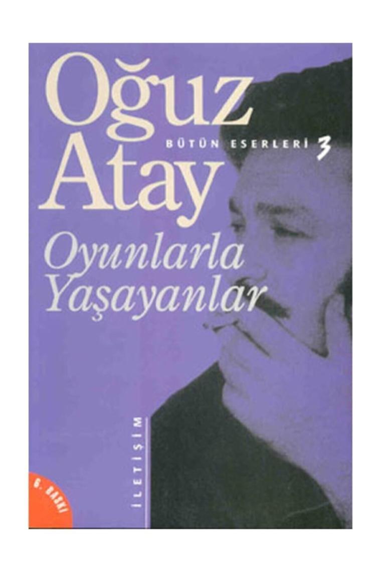 Oyunlarla Yaşayanlar Oğuz Atay Iletişim Yayınları