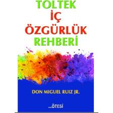 Tolek İç Özgürlük Rehberi - Don Miguel Ruiz Jr.