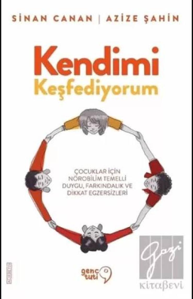 Kendimi Keşfediyorum Çocuklar İçin Nörobilim Temelli Duygu, Farkındalık ve Dikkat Egzersizleri - Sinan Canan