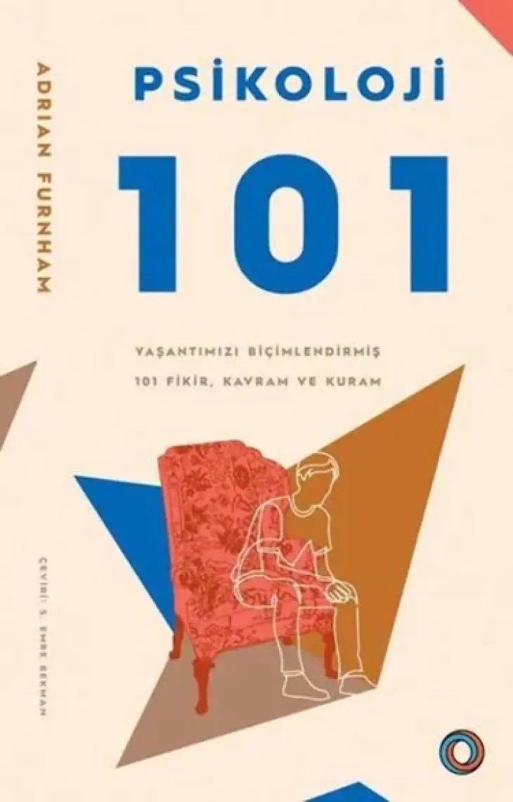 Psikoloji 101 & Yaşantımızı Biçimlendirmiş 101 Fikir, Kavram Ve Kuram