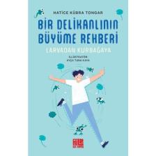 Bir Delikanlının Büyüme Rehberi (Larvadan Kurbağaya) - Hatice Kübra Tongar
