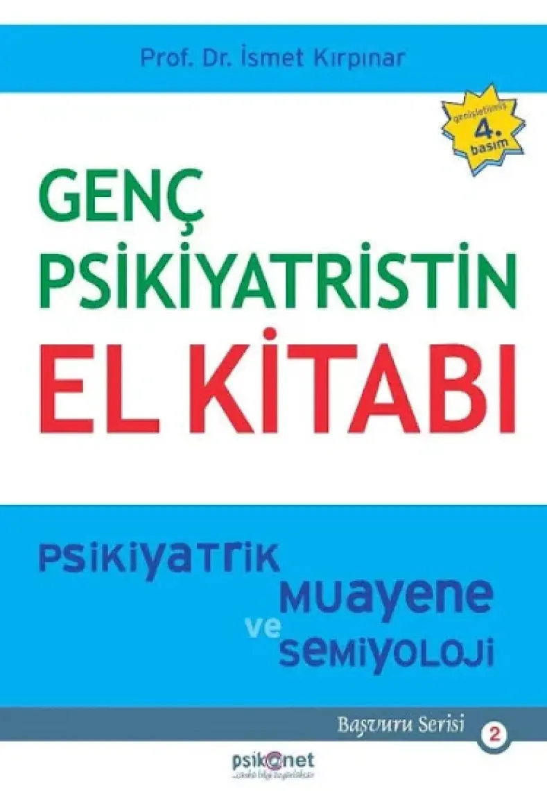 Genç Psikiyatristin El Kitabı: Psikiyatrik Muayene ve Semiyoloji -  İsmet Kırpınar