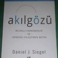 Akılgözü - Bilinçli Farkındalık Ve Kendini İyileştiren Beyin - Daniel J. Siegel