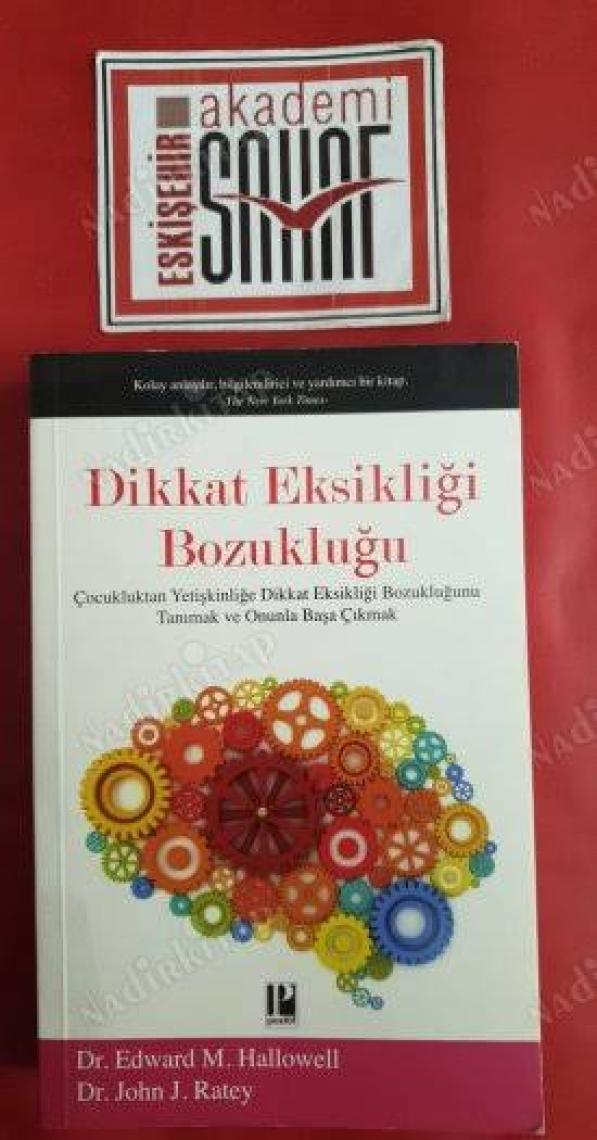 Dikkat Eksikliği Bozukluğu :Çocukluktan Yetişkinliğe Dikkat Eksikliği Bozukluğunu Tanımak Ve Onun