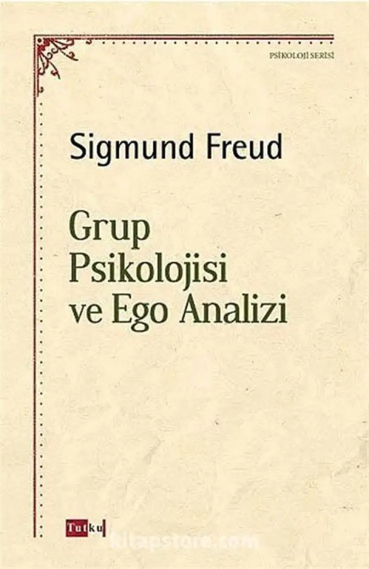 Grup Psikolojisi ve Ego Analizi - Sigmund Freud