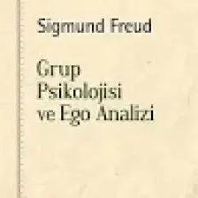 Grup Psikolojisi ve Ego Analizi - Sigmund Freud