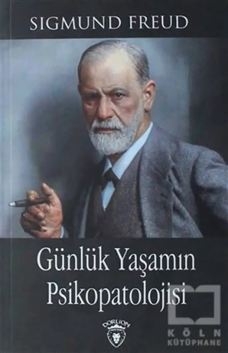 Dorlion Yayınları Sigmund Freud Günlük Yaşamın Psikopatolojisi – Psikoloji Kitabı, Karton Kapak, 304 Sayfa, Türkçe