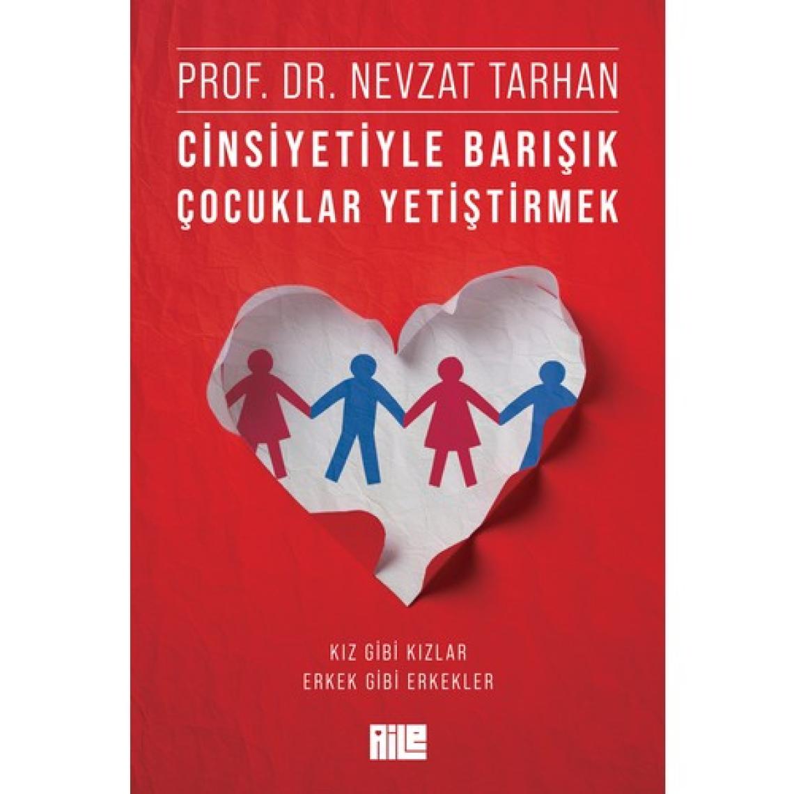 Cinsiyetiyle Barışık Çocuklar Yetiştirmek (Kız Gibi Kızlar, Erkek Gibi Erkekler) – Prof. Dr. Nevzat Tarhan