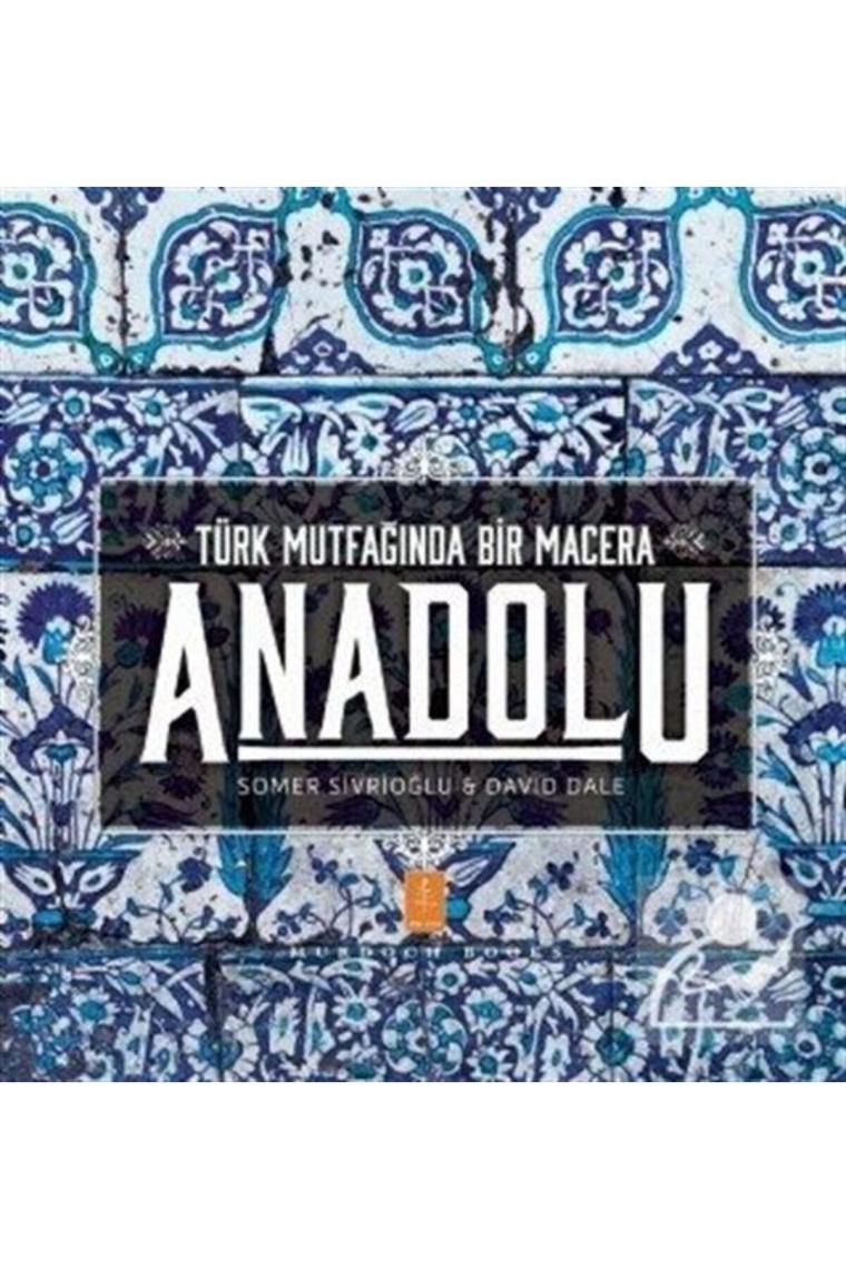 Anadolu - Türk Mutfağında Bir Macera - Somer Sivrioğlu