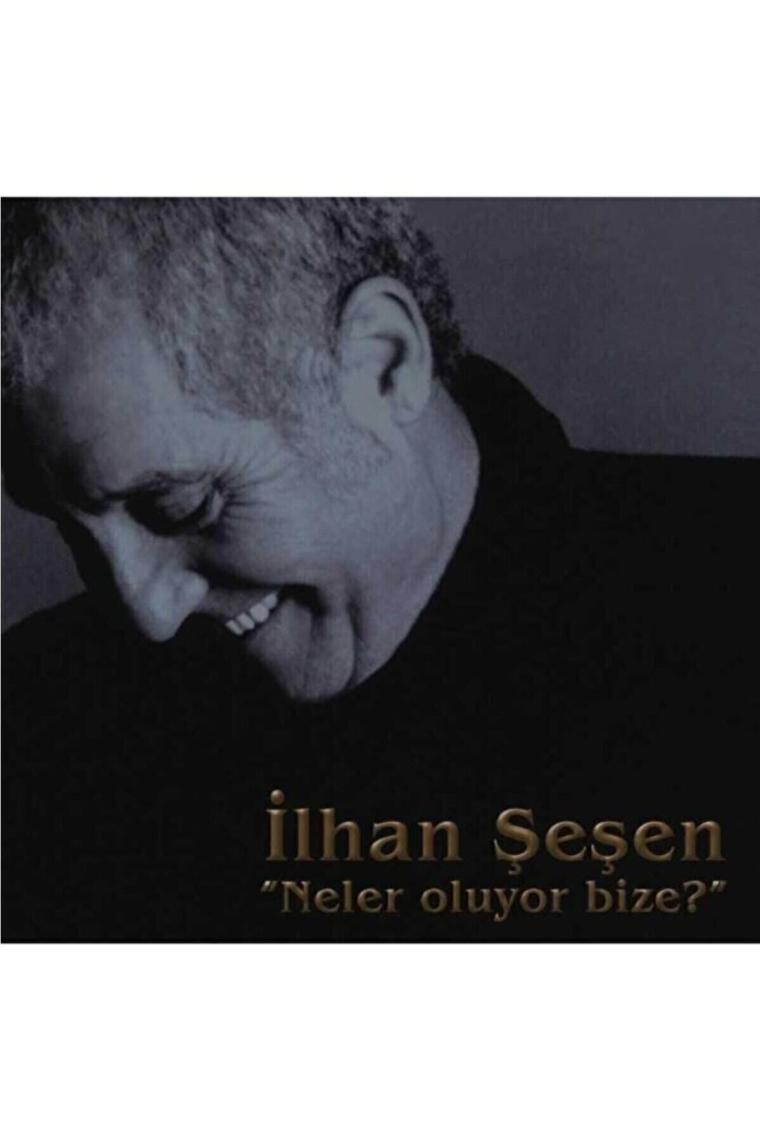 Ilhan Şeşen - Neler Oluyor Bize? (PLAK)